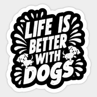 Life Is Better With Dogs Sticker